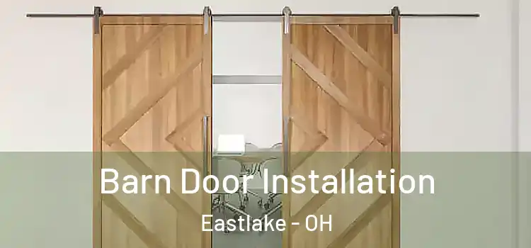 Barn Door Installation Eastlake - OH