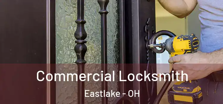 Commercial Locksmith Eastlake - OH