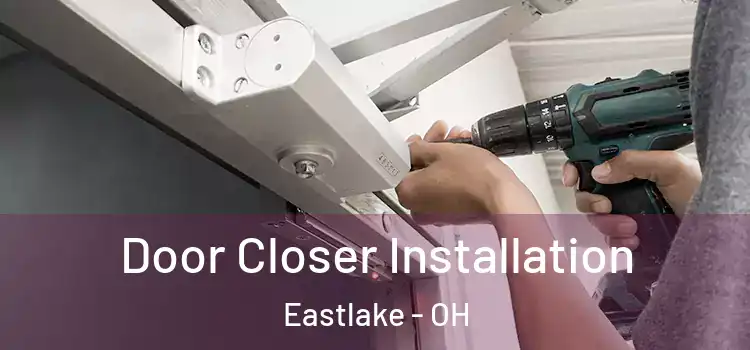 Door Closer Installation Eastlake - OH