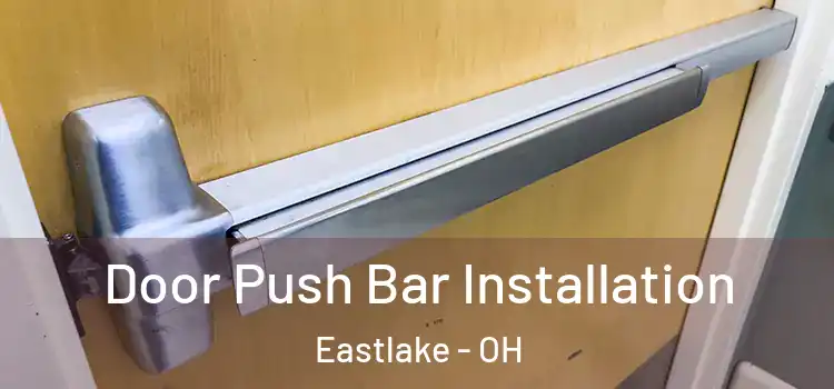Door Push Bar Installation Eastlake - OH
