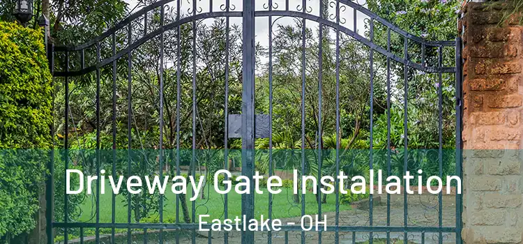 Driveway Gate Installation Eastlake - OH
