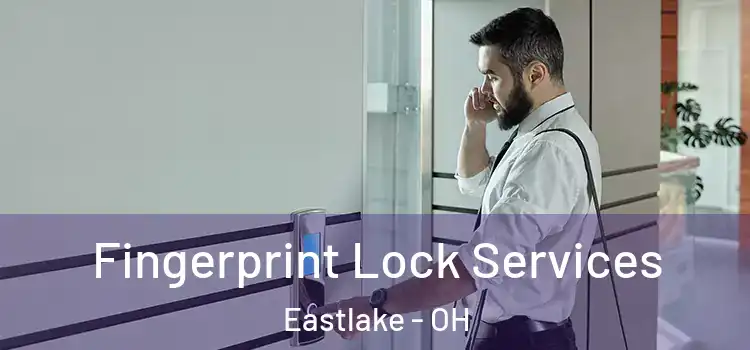 Fingerprint Lock Services Eastlake - OH