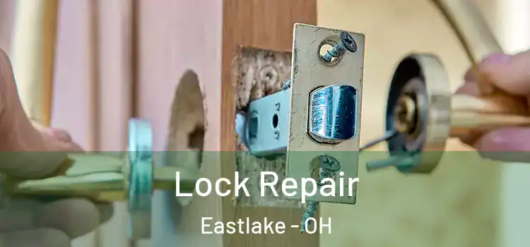 Lock Repair Eastlake - OH